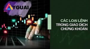 Các loại lệnh chứng khoán: Hướng dẫn chi tiết cho nhà đầu tư