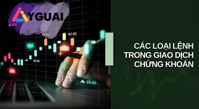 Các loại lệnh chứng khoán: Hướng dẫn chi tiết cho nhà đầu tư