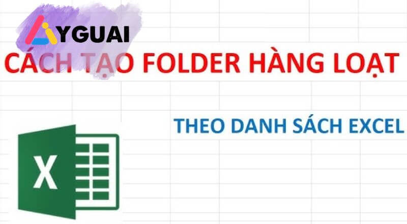 Cách tạo folder hàng loạt và đặt tên tự động theo danh sách Excel