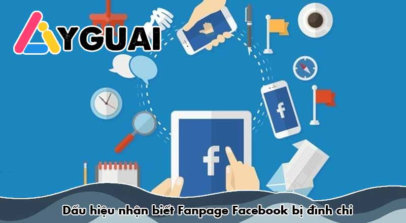 Dấu hiệu nhận biết Fanpage Facebook bị đình