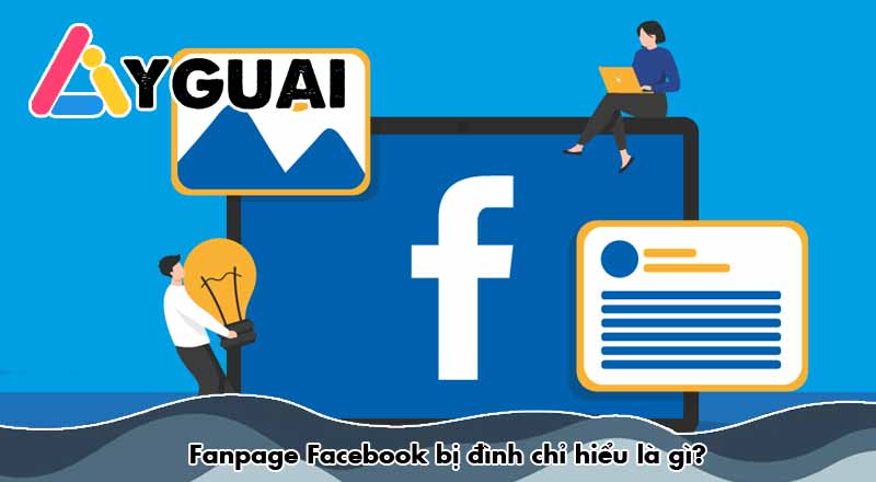 Fanpage Facebook bị đình chỉ hiểu là gì?