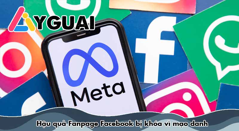 Hậu quả Fanpage Facebook bị khóa vì mạo danh
