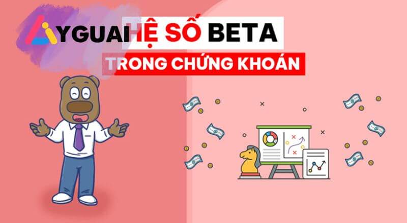 Hệ số Beta là gì? Cách sử dụng để đánh giá rủi ro cổ phiếu
