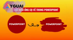 Hiệu ứng cọ vẽ trong PowerPoint: Bí quyết làm bài thuyết trình thêm sinh động