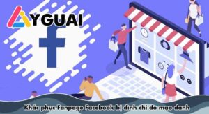 Khắc phục Fanpage Facebook bị đình chỉ do mạo danh 2026