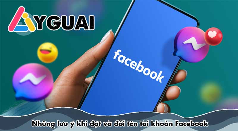 Những lưu ý khi đặt và đổi tên tài khoản Facebook