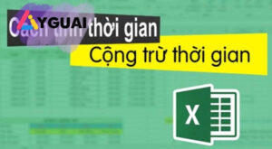 Cách cộng trừ thời gian trong Excel nhanh và dễ hiểu